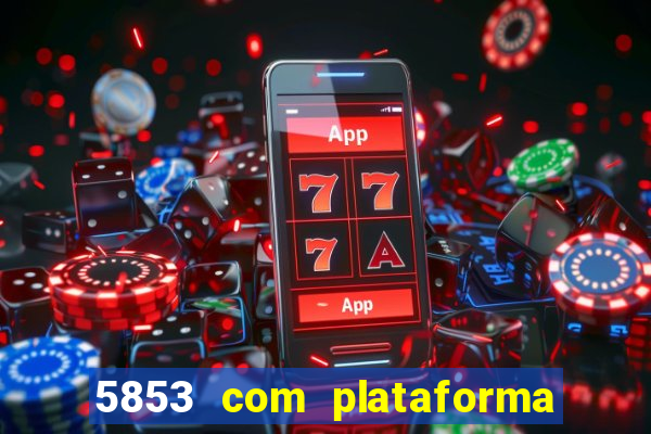 5853 com plataforma de jogos